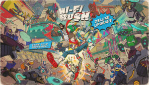 Hi-Fi Rush Deluxe Edition Upgrade (Xbox Series X/S / Windows) (Europe)