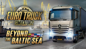 Euro Truck Simulator 2 - Beyond the Baltic Sea